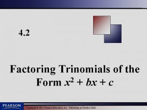 4 2 Factoring Trinomials of the 2 Form