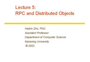 Lecture 5 RPC and Distributed Objects Haibin Zhu