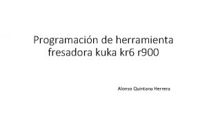 Programacin de herramienta fresadora kuka kr 6 r