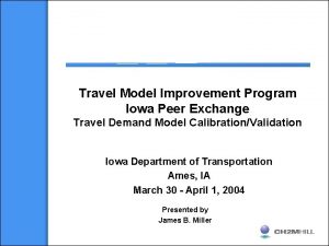 Travel Model Improvement Program Iowa Peer Exchange Travel