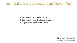 Les habitations des paysans au MoyenAge 1 Des