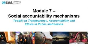 Module 7 Social accountability mechanisms Toolkit on Transparency