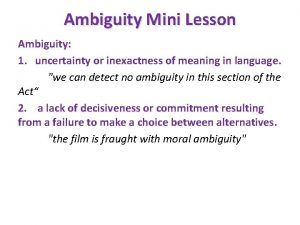 Ambiguity Mini Lesson Ambiguity 1 uncertainty or inexactness