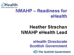 NMAHP Readiness for e Health Heather Strachan NMAHP