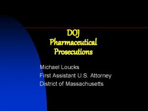 DOJ Pharmaceutical Prosecutions Michael Loucks First Assistant U