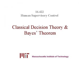 16 422 Human Supervisory Control Classical Decision Theory