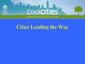Cities Leading the Way What is Cool Cities