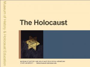 Museum of History Holocaust Education The Holocaust MUSEUM