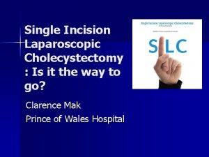 Single Incision Laparoscopic Cholecystectomy Is it the way