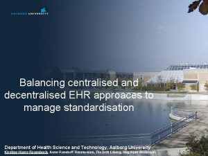 Balancing centralised and decentralised EHR approaces to manage