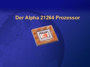 Der Alpha 21264 Prozessor berblick l l l