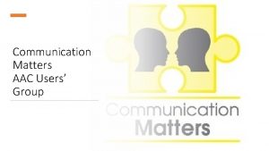 Communication Matters AAC Users Group Answers Round 1