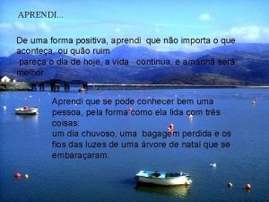 APRENDI De uma forma positiva aprendi que no