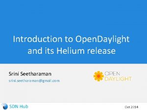 Introduction to Open Daylight and its Helium release