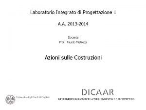 Laboratorio Integrato di Progettazione 1 A A 2013