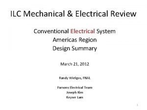 ILC Mechanical Electrical Review Conventional Electrical System Americas