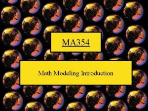 MA 354 Math Modeling Introduction Outline A Three