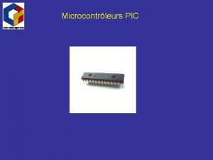 Microcontrleurs PIC 1re sance Prsentation du PIC 16
