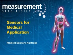 Sensors for Medical Application Medical Sensors Australia Proven