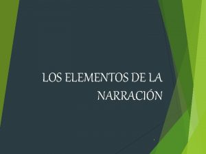 LOS ELEMENTOS DE LA NARRACIN 1 NARRADOR ACCIN