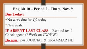 English 10 Period 2 Thurs Nov 9 Due
