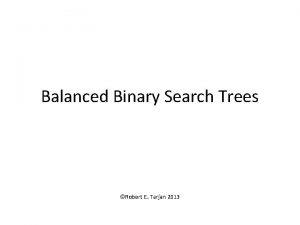 Balanced Binary Search Trees Robert E Tarjan 2013