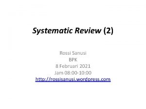 Systematic Review 2 Rossi Sanusi BPK 8 Februari