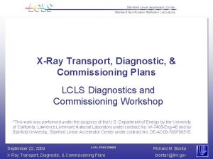 XRay Transport Diagnostic Commissioning Plans LCLS Diagnostics and