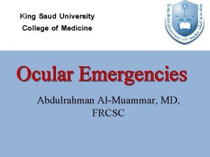 King Saud University College of Medicine Ocular Emergencies