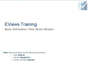 EViews Training Basic Estimation Time Series Models Note
