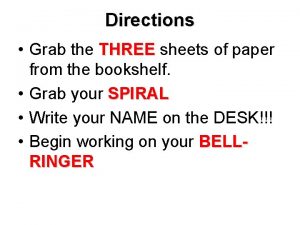Directions Grab the THREE sheets of paper from