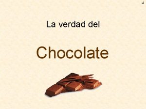 La verdad del Chocolate El chocolate me va