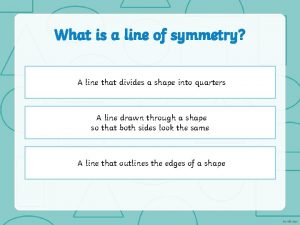 What is a line of symmetry A line