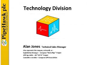 Technology Division Alan Jones Technical Sales Manager Also