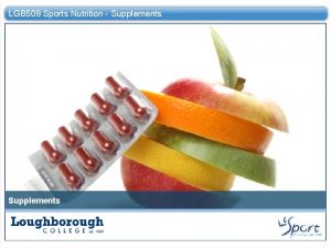 LGB 509 Sports Nutrition Supplements Aims 1 To
