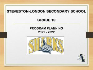 STEVESTONLONDON SECONDARY SCHOOL GRADE 10 PROGRAM PLANNING 2021