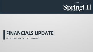 FINANCIALS UPDATE 2018 YEAREND 2019 1 st QUARTER