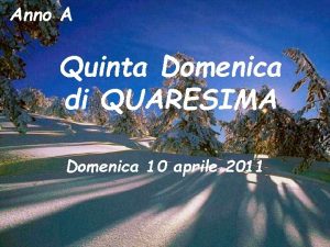 Anno A Quinta Domenica di QUARESIMA Domenica 10