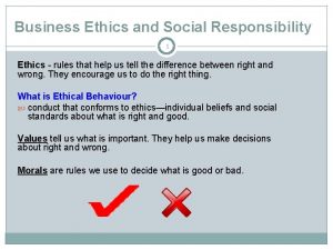 Business Ethics and Social Responsibility 1 Ethics rules