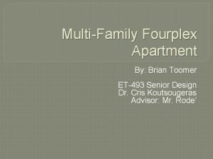 MultiFamily Fourplex Apartment By Brian Toomer ET493 Senior