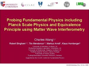 Probing Fundamental Physics including Planck Scale Physics and