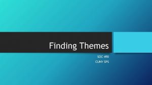 Finding Themes SOC 490 CUNY SPS Identifying Themes