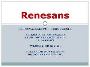 Renesans FR RENAISSANCE ODRODZENIE LITERATURY ANTYCZNEJ STUDIW STAROYTNYCH
