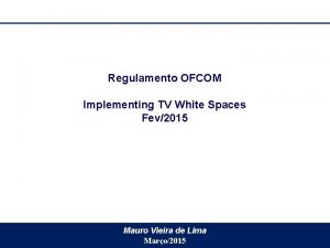 Regulamento OFCOM Implementing TV White Spaces Fev2015 Mauro