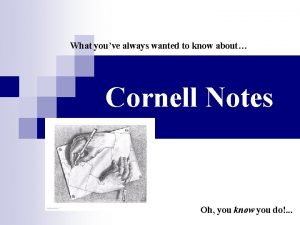 What youve always wanted to know about Cornell