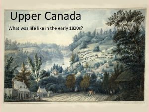 Upper Canada What was life like in the