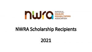 NWRA Scholarship Recipients 2021 NWRA Scholarship Program NWRA