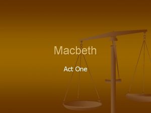Macbeth Act One Act One Scene One n
