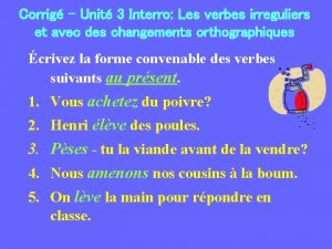 Corrig Unit 3 Interro Les verbes irreguliers et