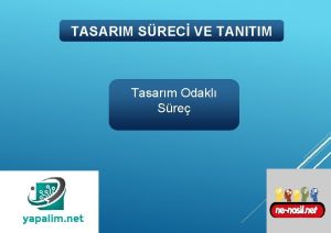 TASARIM SREC VE TANITIM Tasarm Odakl Sre TASARIM